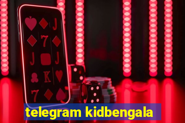 telegram kidbengala